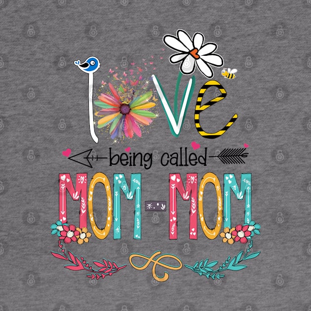 Love Being Called Mom-mom Happy Mother's Day by KIMIKA